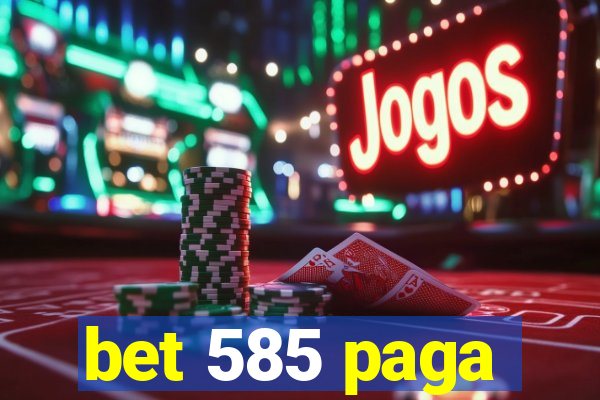 bet 585 paga